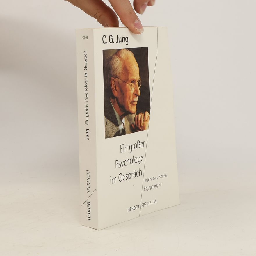 Carl Gustav Jung Ein grosser Psychologe im Gespräch