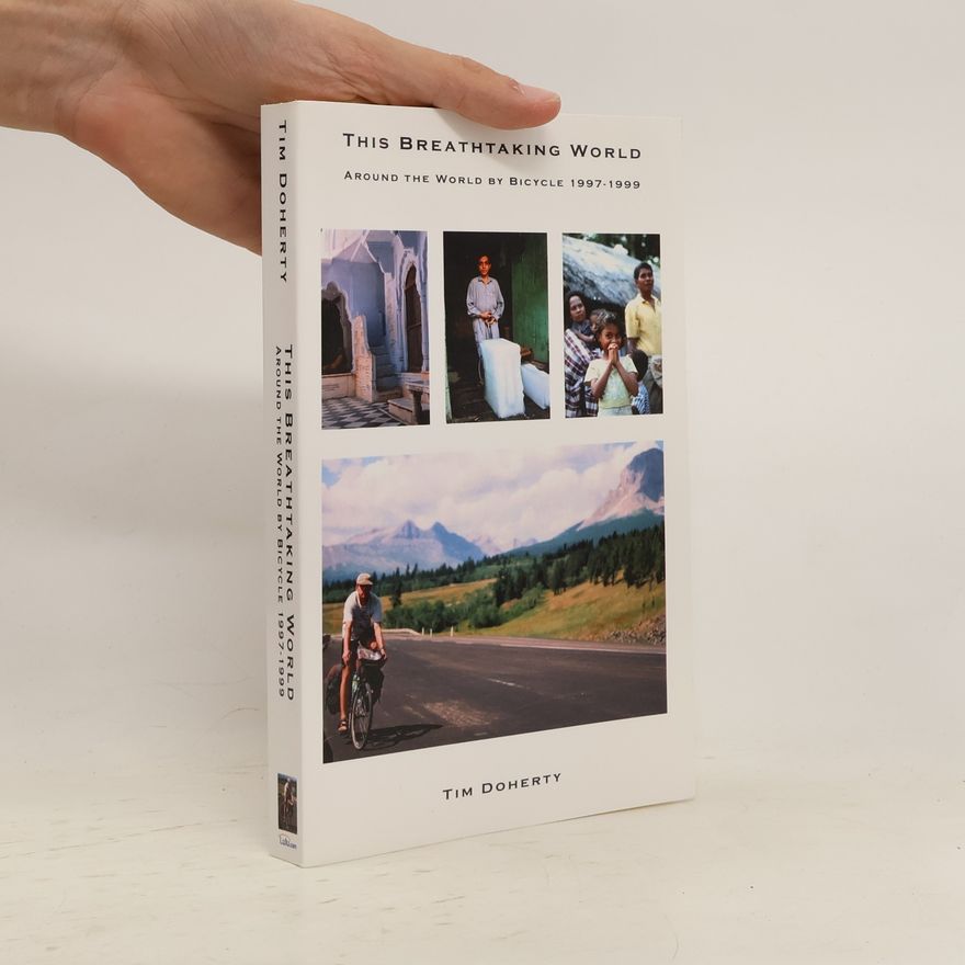 Tim Doherty This Breathtaking World. Around the World by Bicycle 1997 - 1999