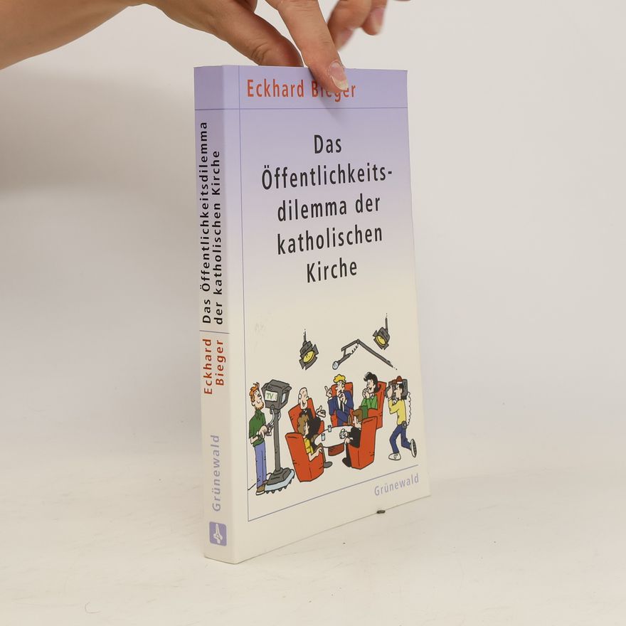 Eckhard Beiger Das Öffentlichkeitsdilemma der katholischen Kirche