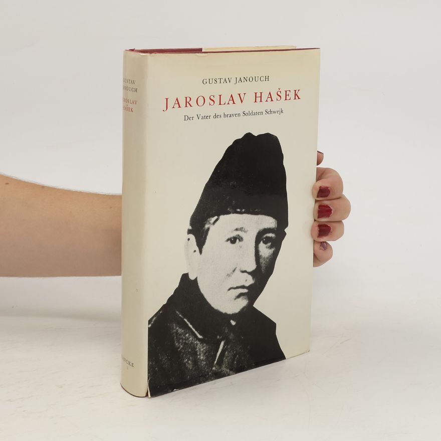 Gustav Janouch Jaroslav Hašek. Der Vatter braven Soldaten Schwejk