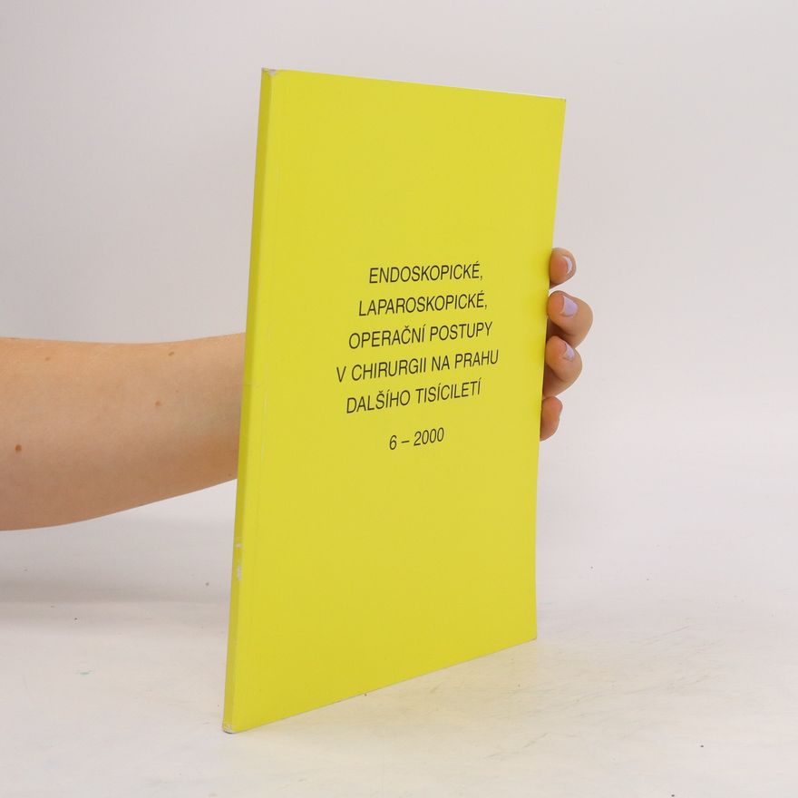 Autorenkollektiv Endoskopické, laparoskopické, operační postupy v chirurgii na prahu dalšího tisíciletí 6-2000