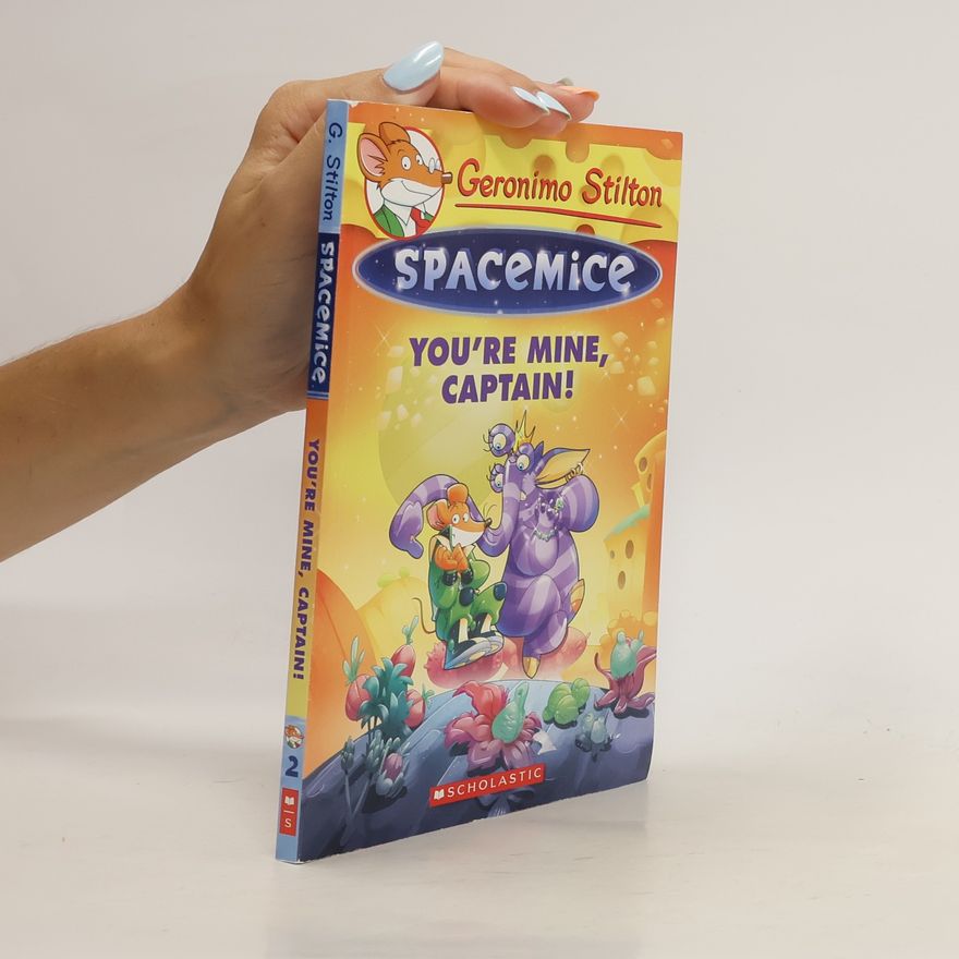 Elisabetta Dami Geronimo Stilton Spacemice #2: You're Mine, Captain!