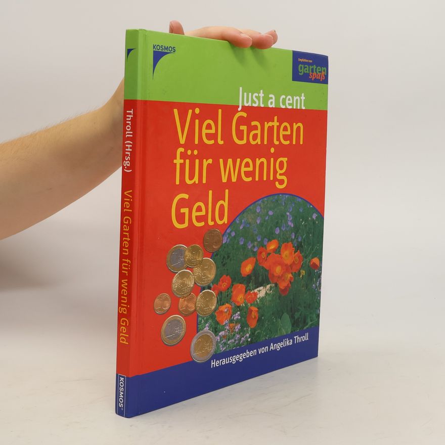 Angelika Throll Just a cent. Viel Garten für wenig Geld