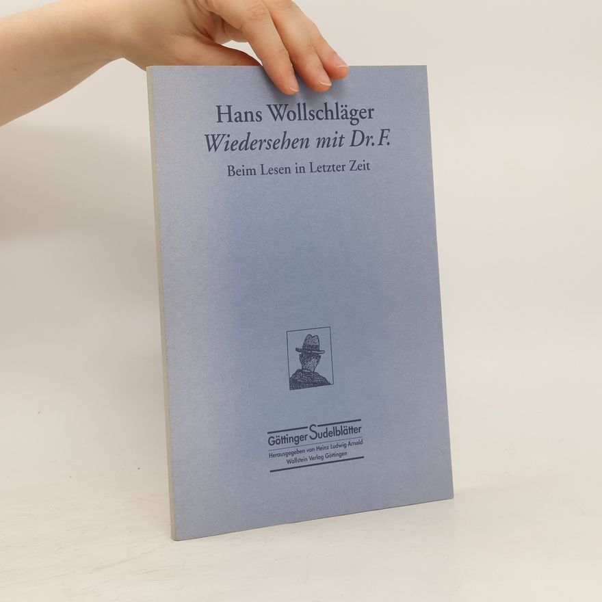 Hans Wollschläger Wiedersehen mit Dr. F.