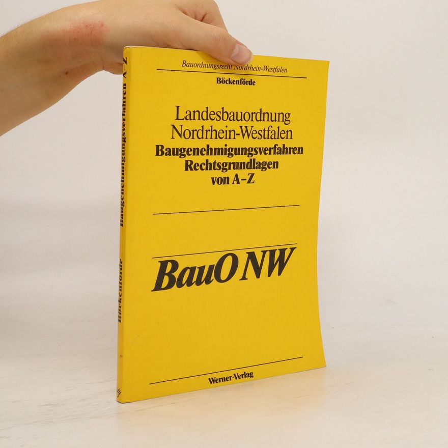 Dieter Böckenförde Landesbauordnung Nordrhein-Westfalen, Baugenehmigungsverfahren, Rechtsgrundlagen von A - Z