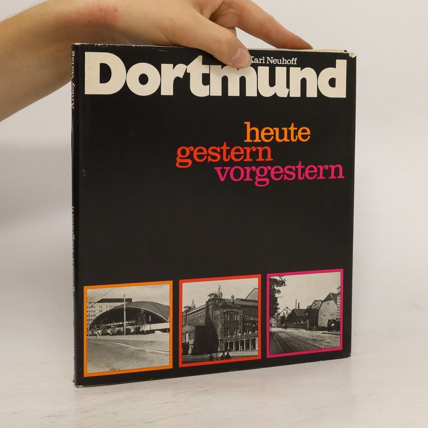 Karl Neuhoff Dortmund. Heute gestern vorgestern