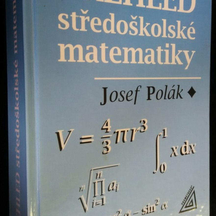 Josef Polák Přehled středoškolské matematiky