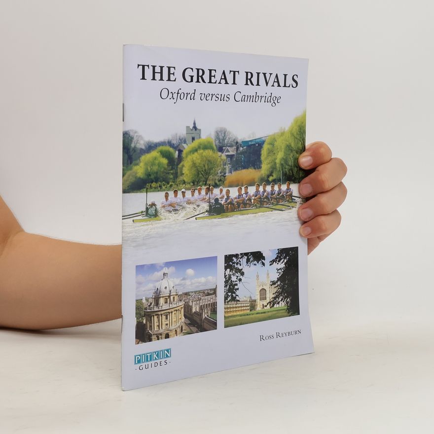 Ross Reyburn The Great Rivals. Oxford versus Cambridge