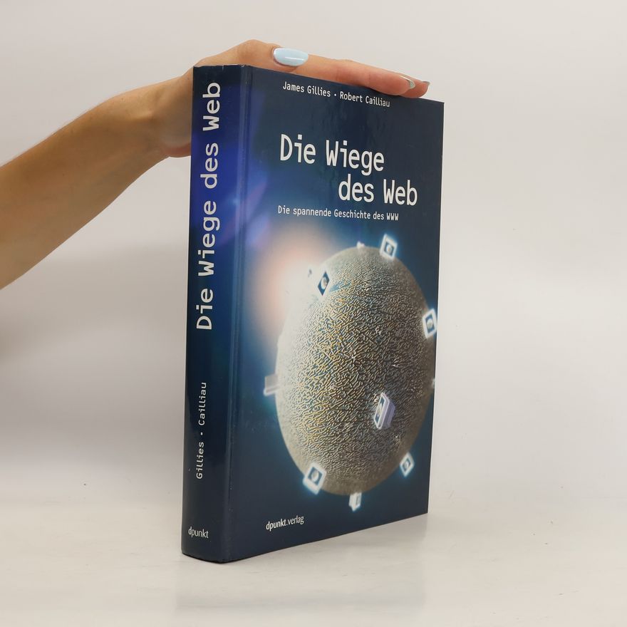 James Gillies Die Wiege des Web