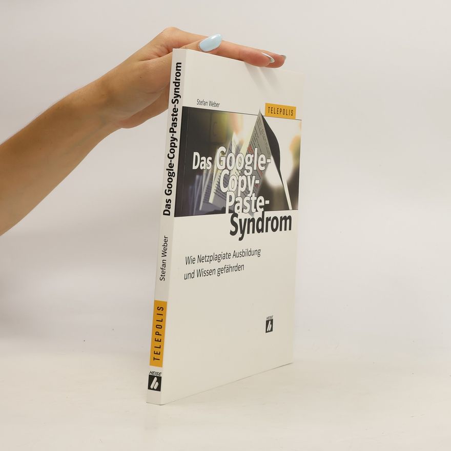 Stefan Weber Das Google-Copy-Paste-Syndrom