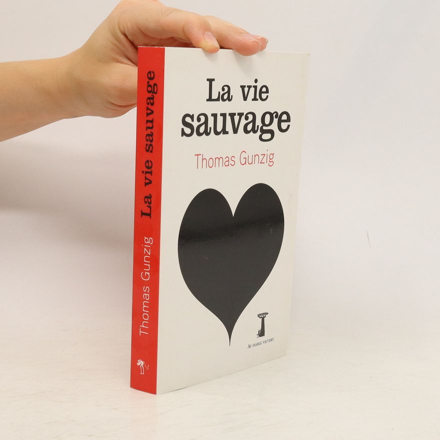 Thomas Gunzig La vie sauvage
