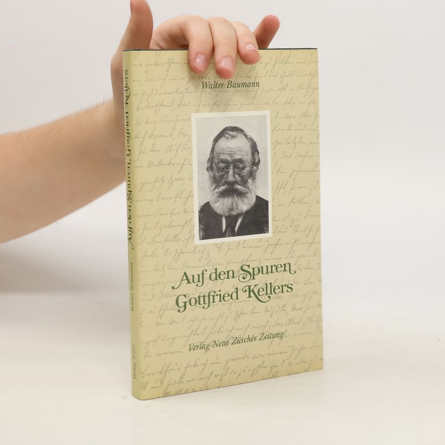Walter Baumann Auf den Spuren Gottfried Kellers