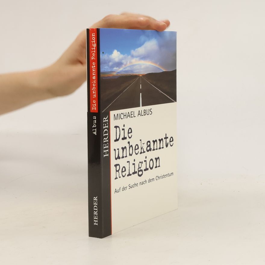 Michael Albus Die unbekannte Religion