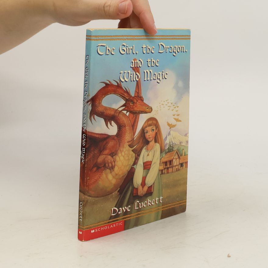 Dave Luckett The Girl, the Dragon, and the Wild Magic