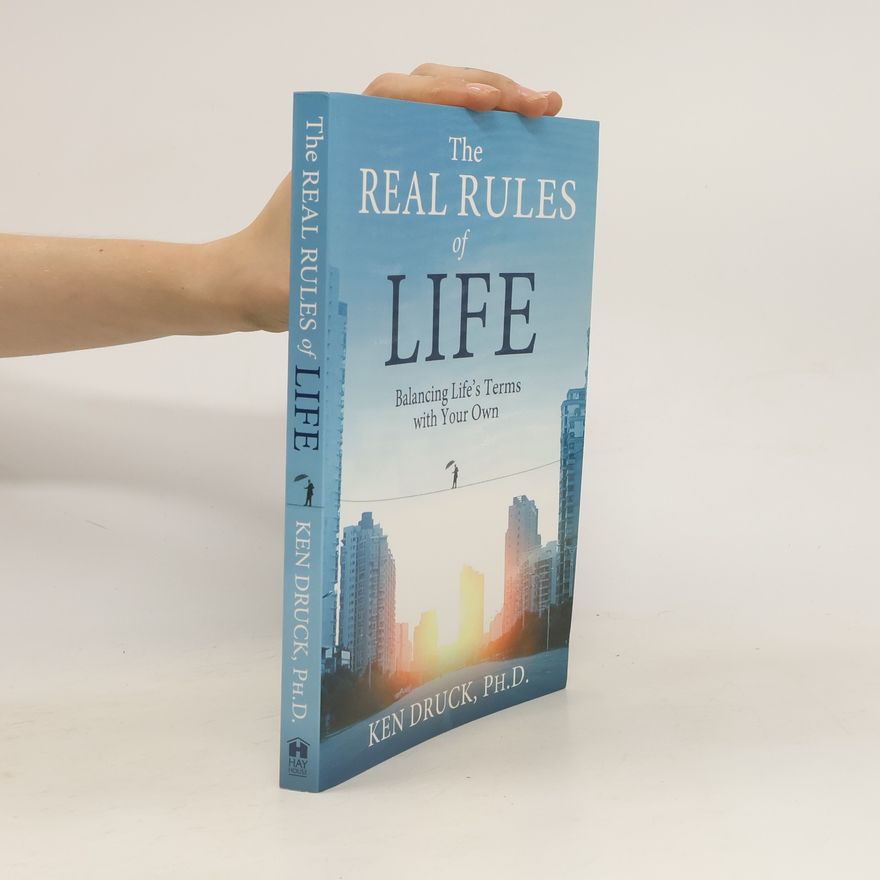 Ken Druck Real Rules of Life