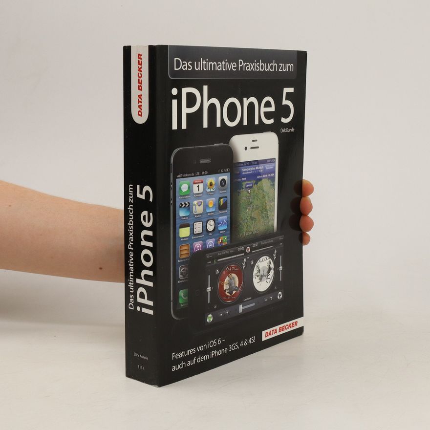 Dirk Kunde Das ultimative Praxisbuch zu iPhone 5