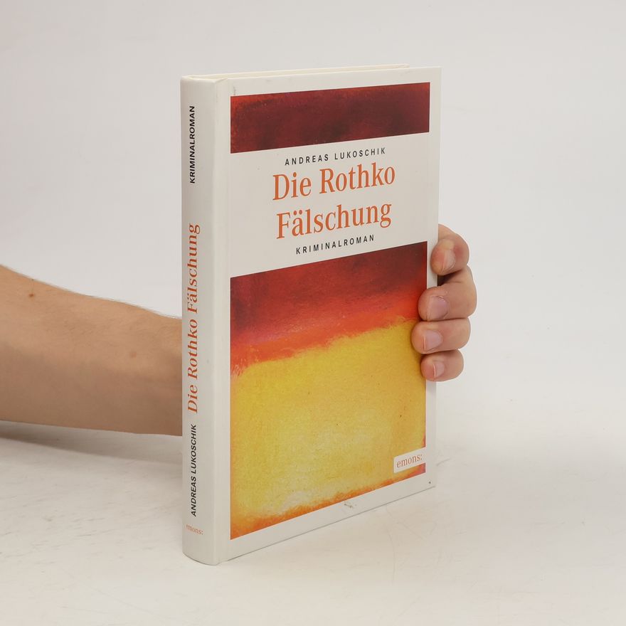 Andreas Lukoschik Die Rothko Fälschung