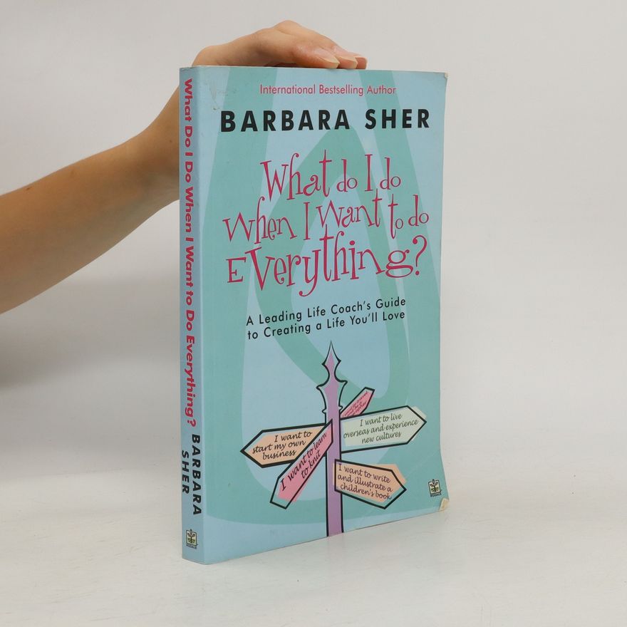 Barbara Sher What do I do when I want to do everything