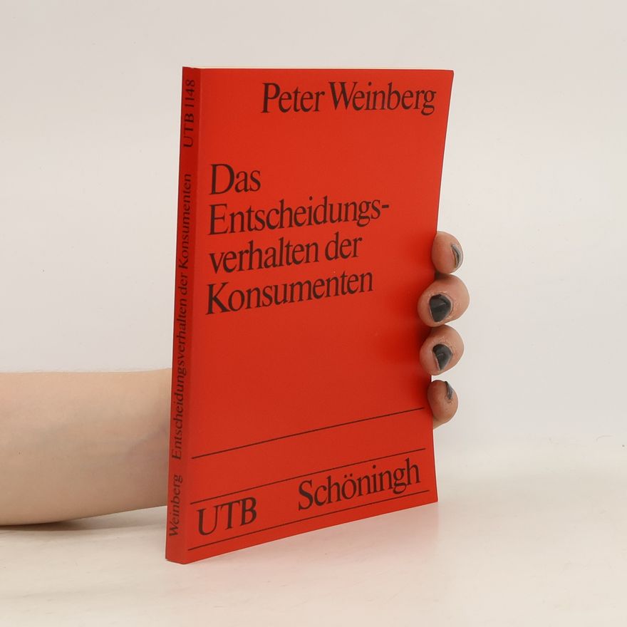 Peter Weinberg Das Entscheidungsverhalten der Konsumenten