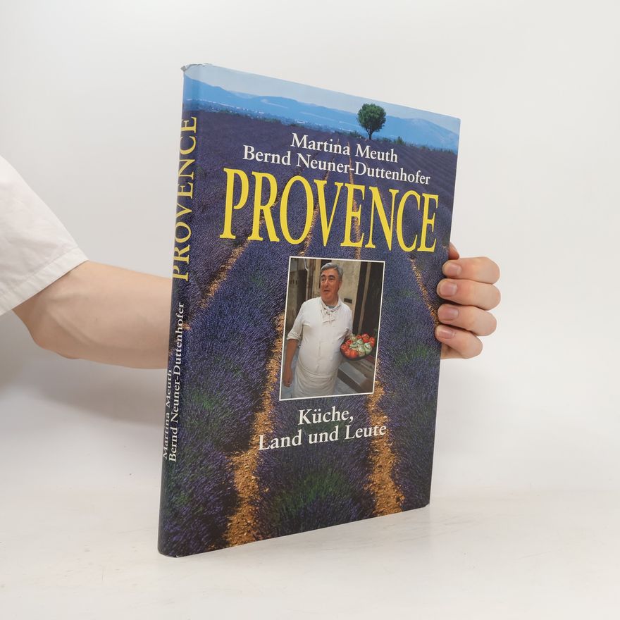 Bernd Neuner-Duttenhofer Provence. Küche, Land und Leute