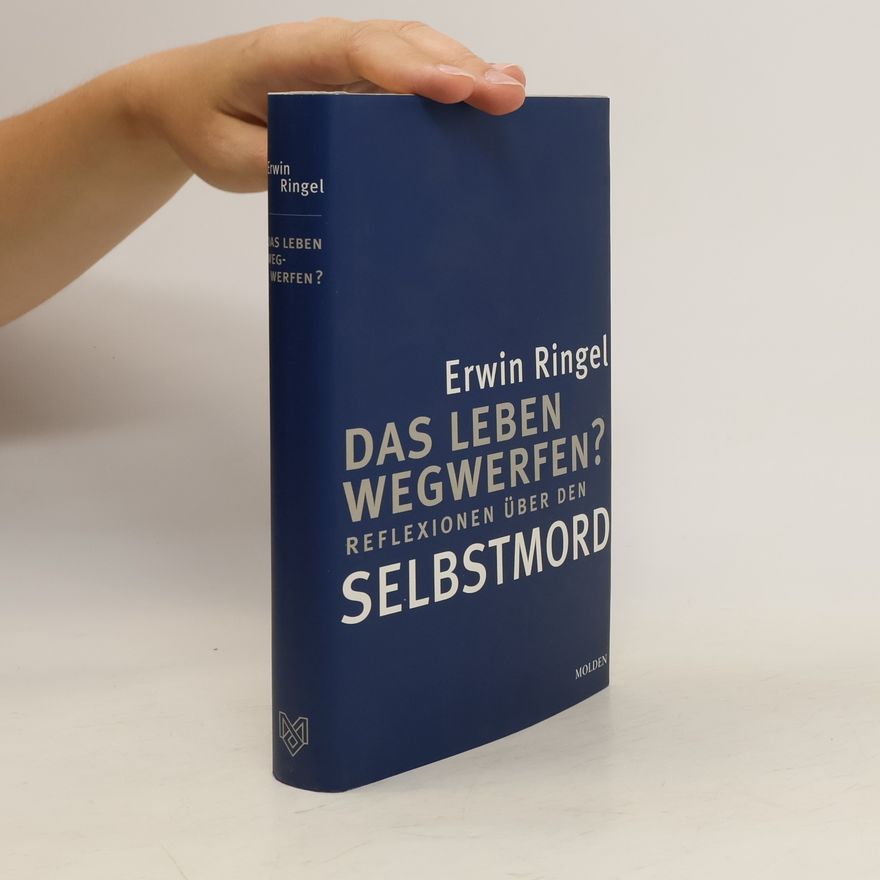 Erwin Ringel Das Leben wegwerfen?