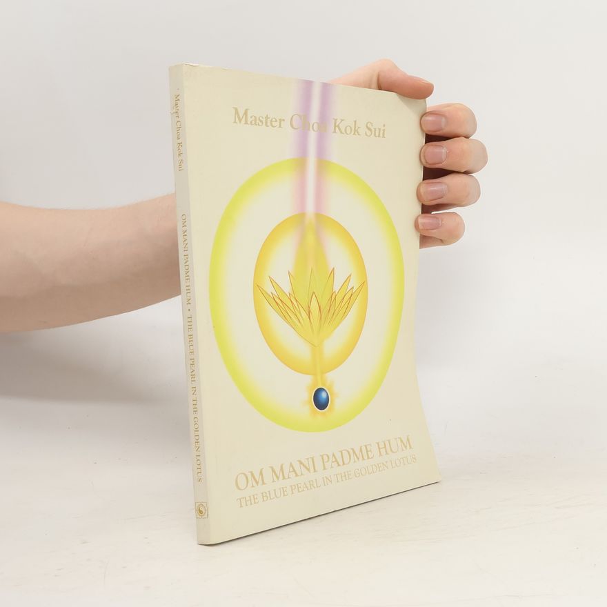 Master Choa Kok Sui Om Mani Padme Hum The Blue Pearl In The Golden Lotus