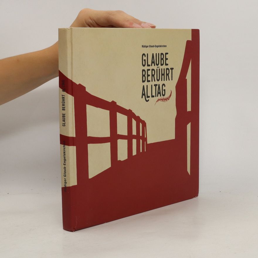 Rüdiger Glaub-Engelskirchen Glaube berührt Alltag