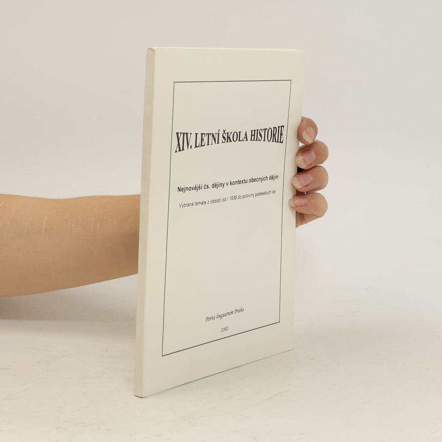 Various authors XIV. Letní škola historie. Nejnovější čs. dějiny v kontextu obecných dějin