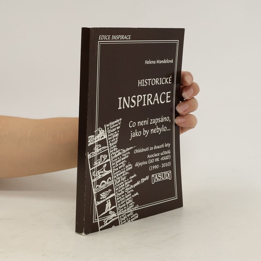 Autorenkollektiv Historické inspirace. Co není zapsáno, jako by nebylo... Ohlédnutí za dvaceti lety