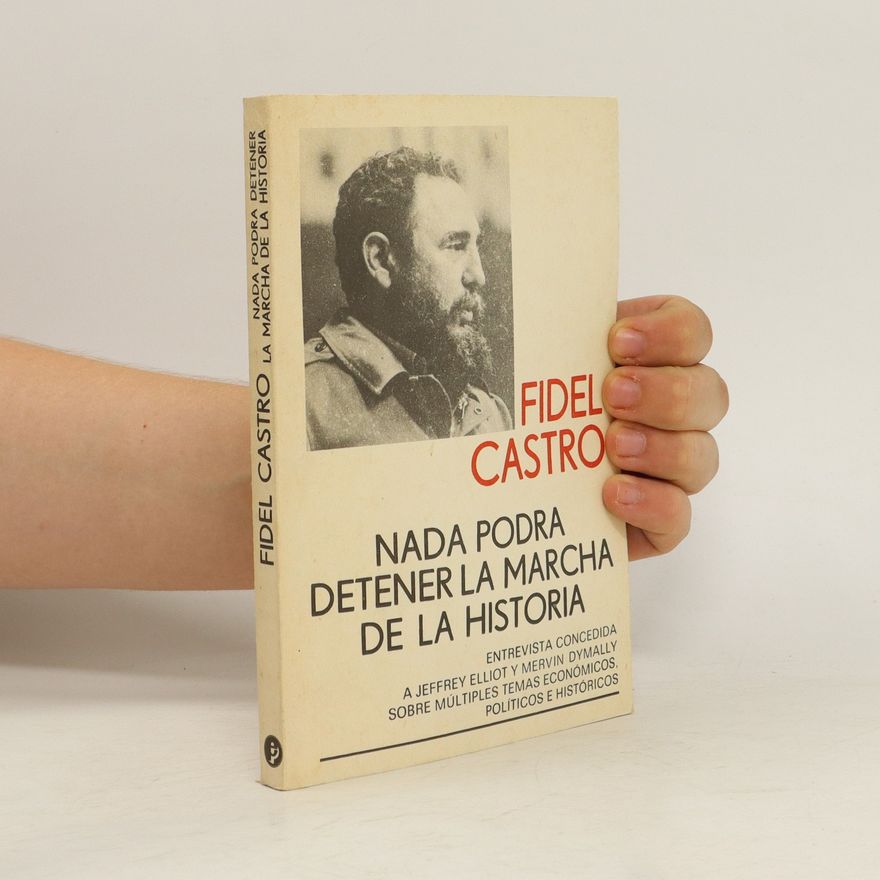 Fidel Castro Nada podra detener la marcha de la historia