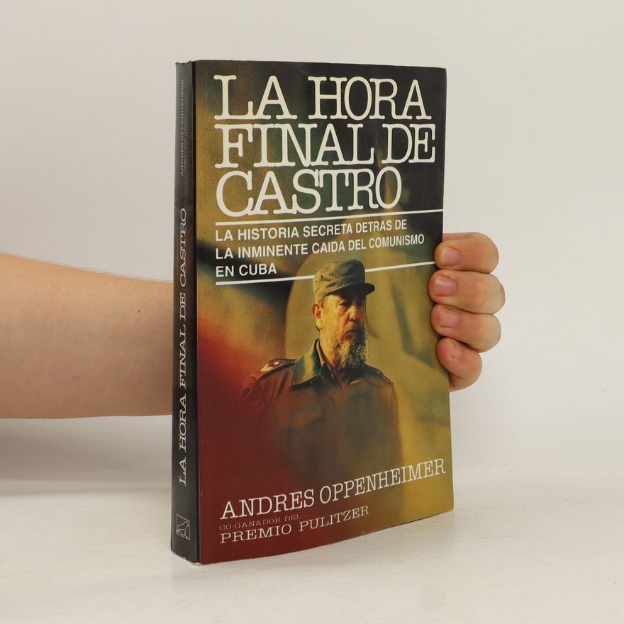 Andres Oppenheimer La hora final de Castro
