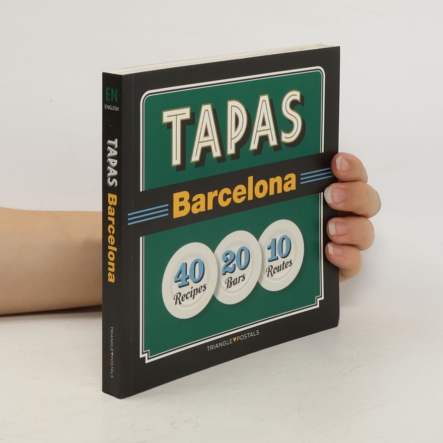 Josep Liz Rodríguez Tapas Barcelona : 40 Recipes 20 Bars 10 Routes