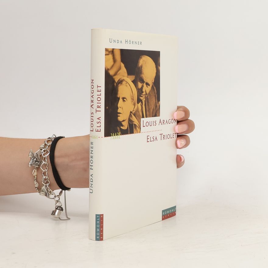 Unda Hörner Elsa Triolet und Louis Aragon
