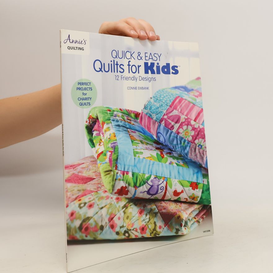 Connie Ewbank Quick & Easy Quilts for Kids. 12 Friendly Designs