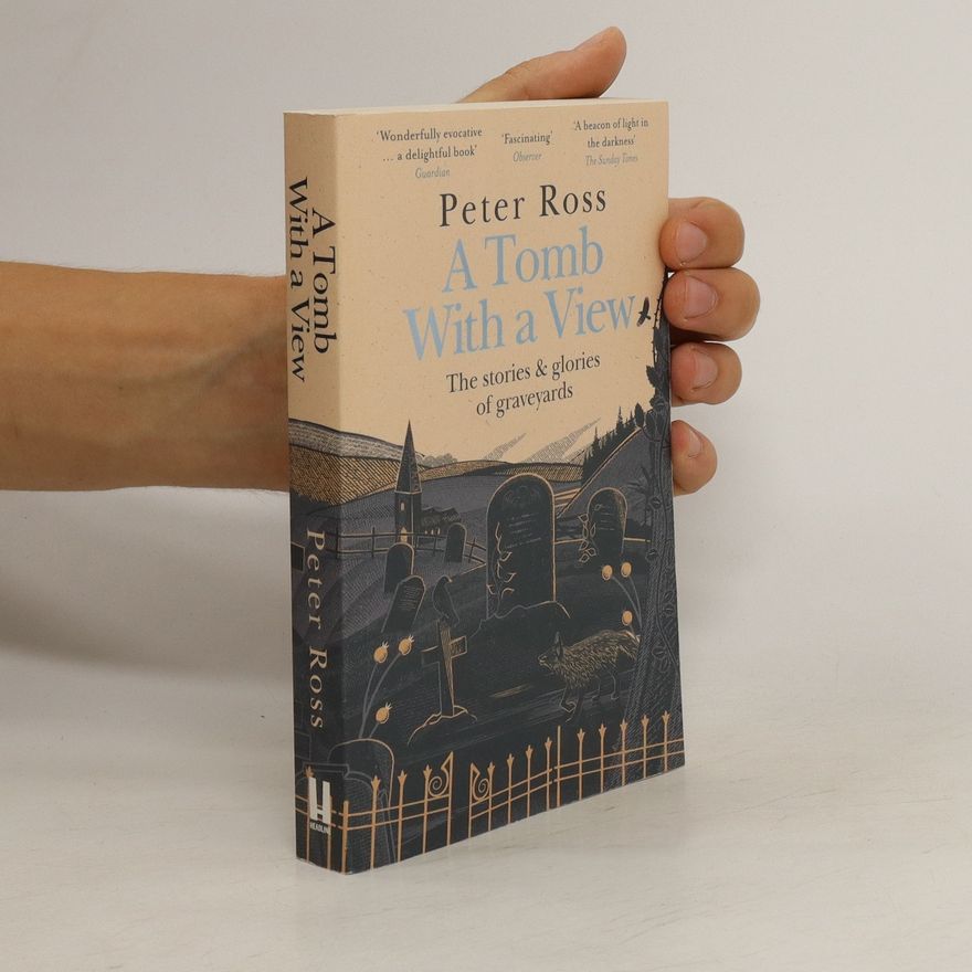 Peter Ross Range A Tomb With a View. The Stories & Glories of Graveyards