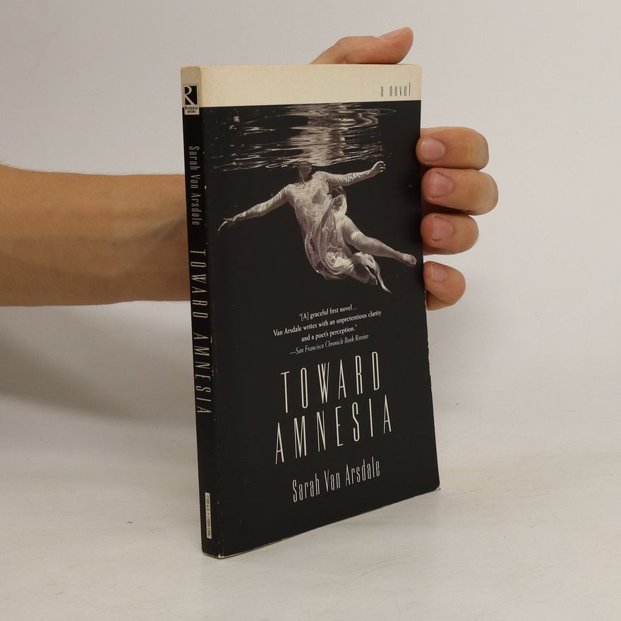 Sarah Van Arsdale Toward Amnesia