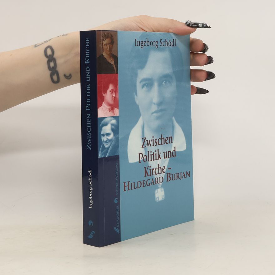 Ingeborg Schödl Zwischen Politik und Kirche - Hildegard Burjan