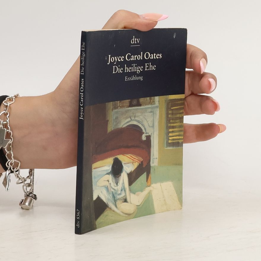 Joyce Carol Oates Die heilige Ehe