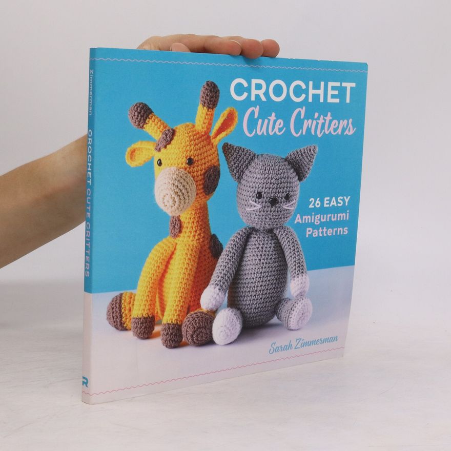 Sarah Zimmerman Crochet Cute Critters