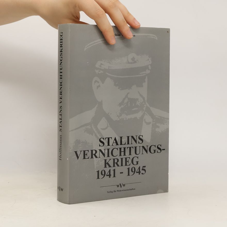 Joachim Hoffmann Stalins Vernichtungskrieg 1941 - 1945