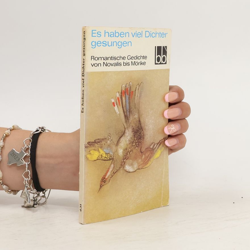 Autorenkollektiv Es haben viele Dichter gesungen. Romantische Gedichte von Novalis bis Mörike