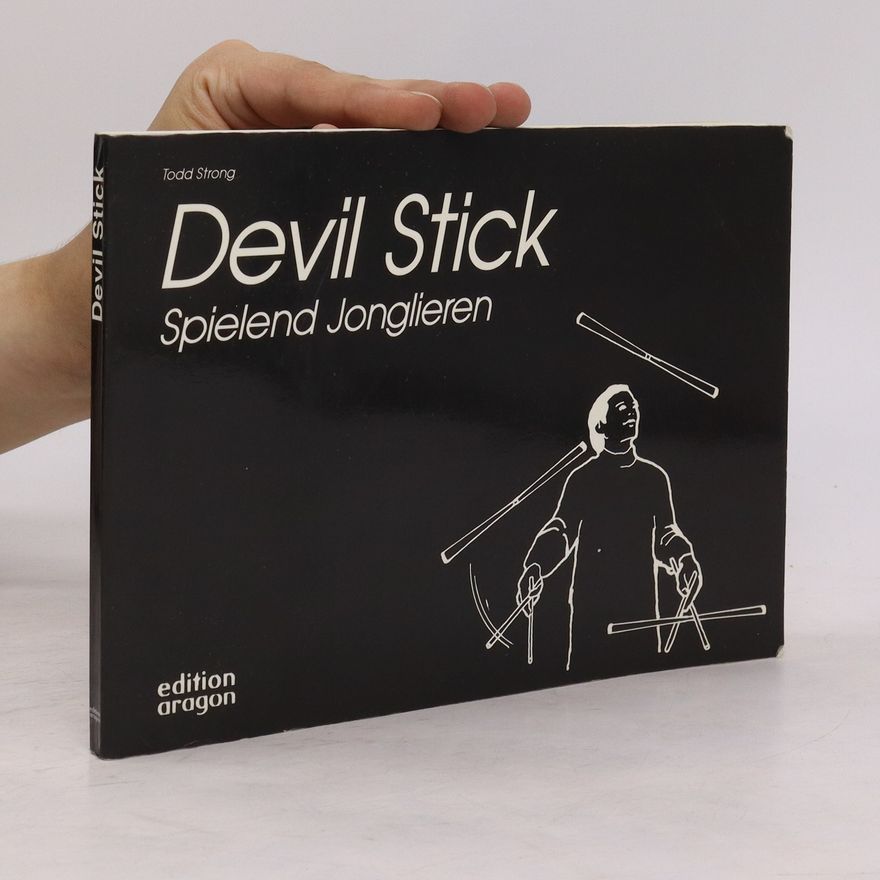 Todd Strong Devil Stick. Spielend Jonglieren