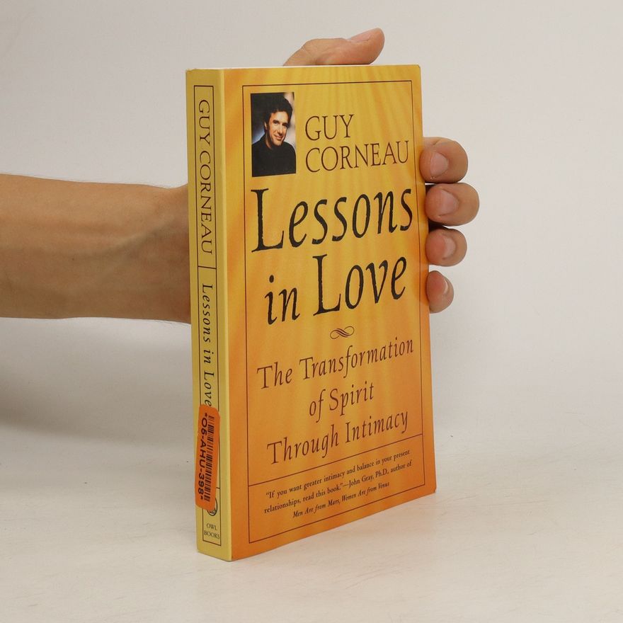 Guy Corneau Lessons In Love. The Transformation of Spirit Through Intimacy