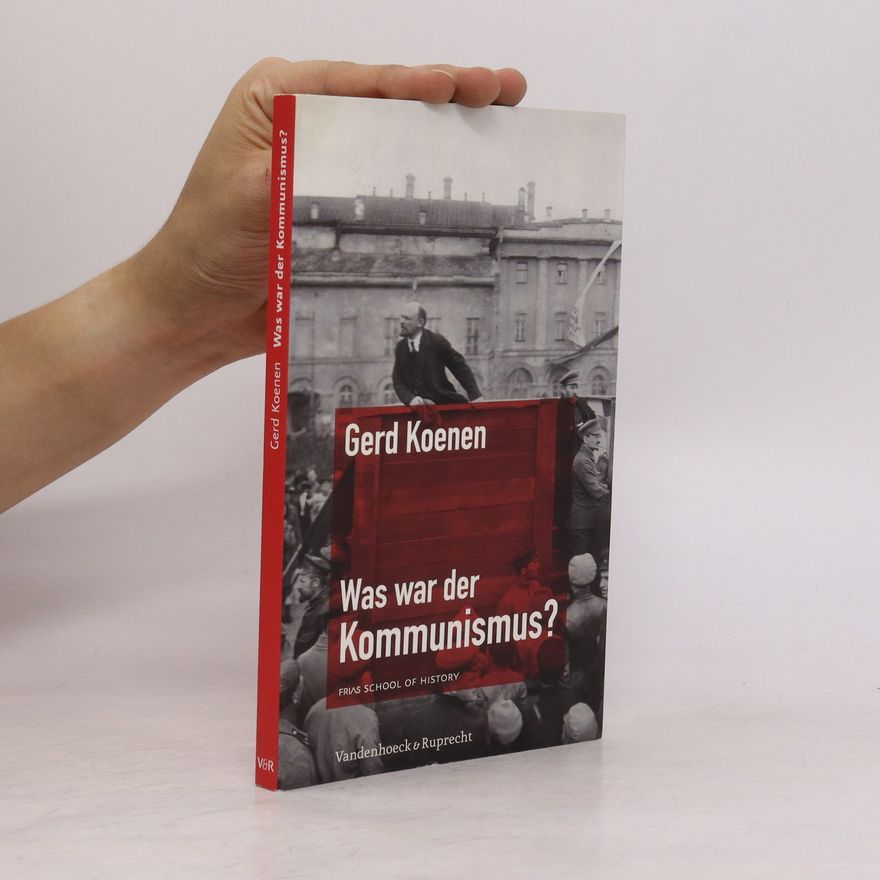 Gerd Koenen Was war der Kommunismus?