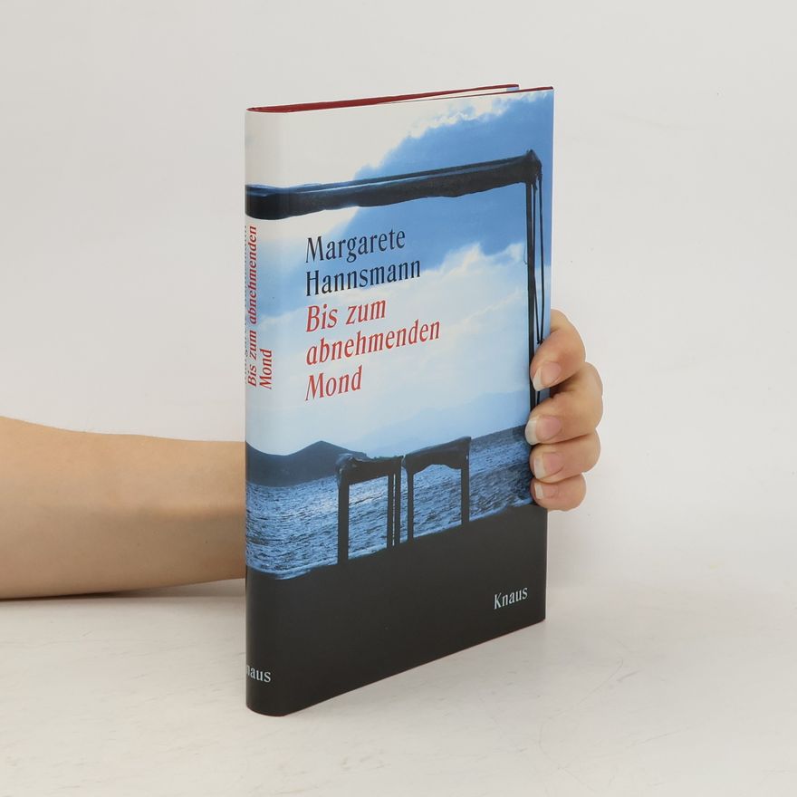 Margarete Hannsmann Bis zum abnehmenden Mond