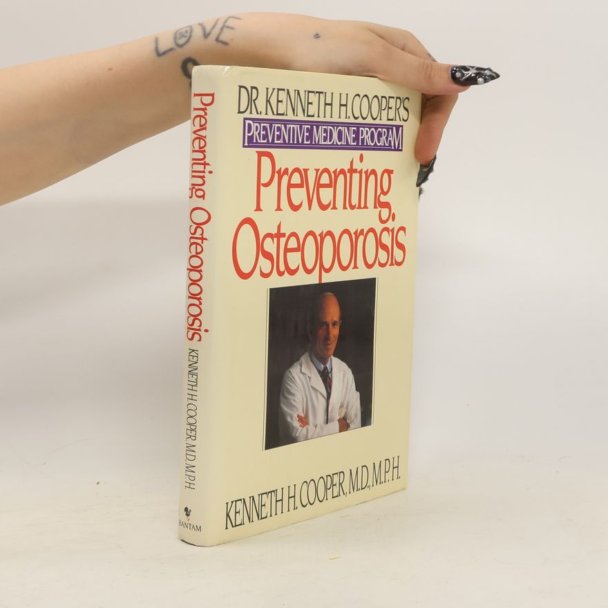 Kenneth H. (Kenneth Hardy) Cooper Preventing Osteoporosis