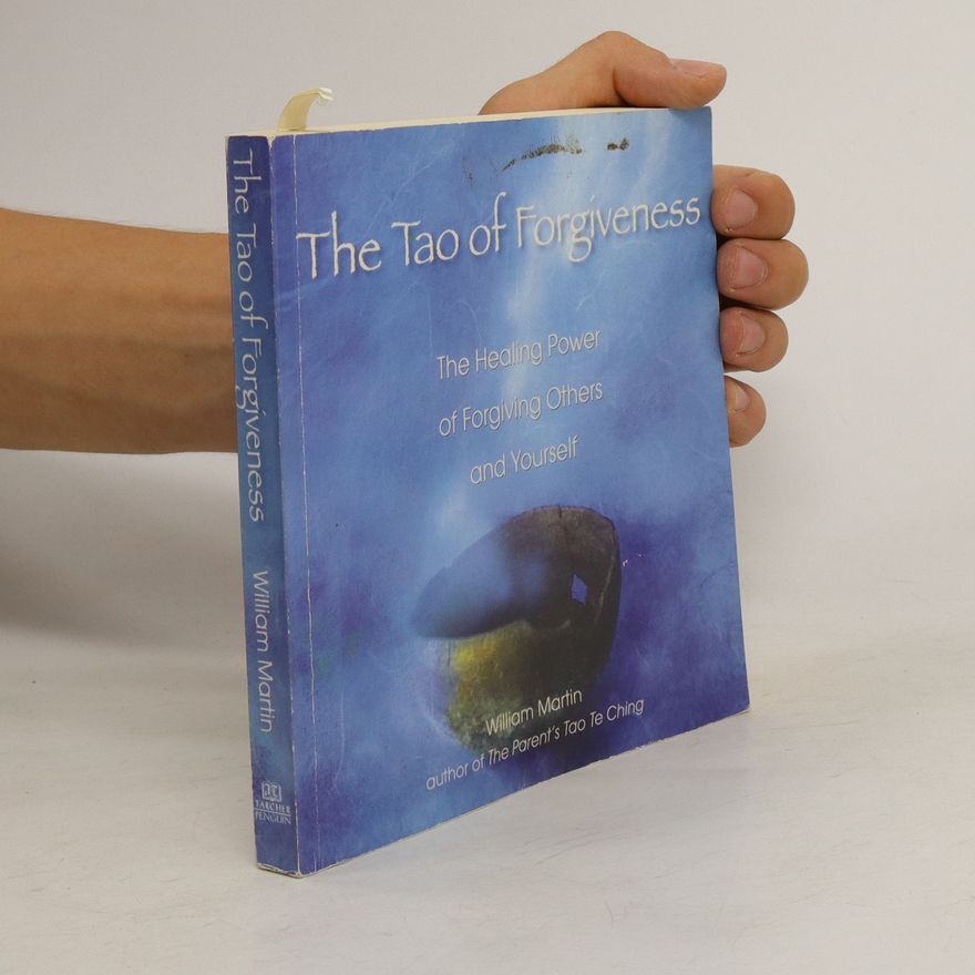 William Martin The Tao of Forgiveness