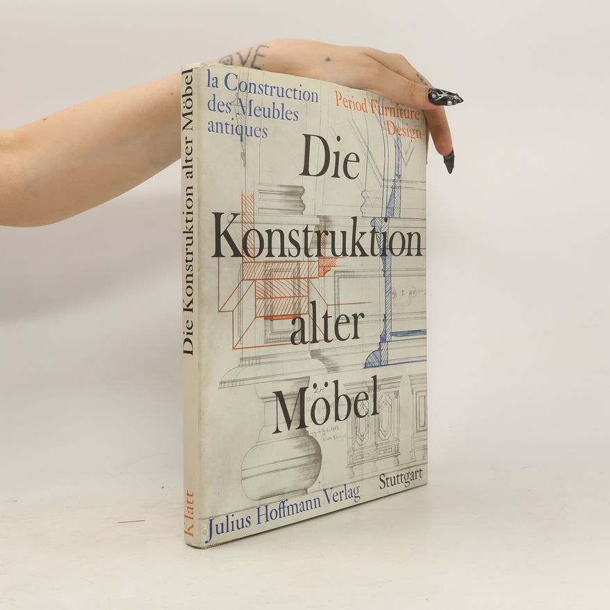 Erich Klatt Die Konstruktion alter Möbel
