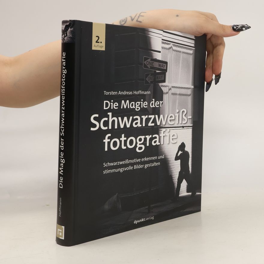 Torsten Andreas Hoffmann Die Magie der Schwarzweißfotografie