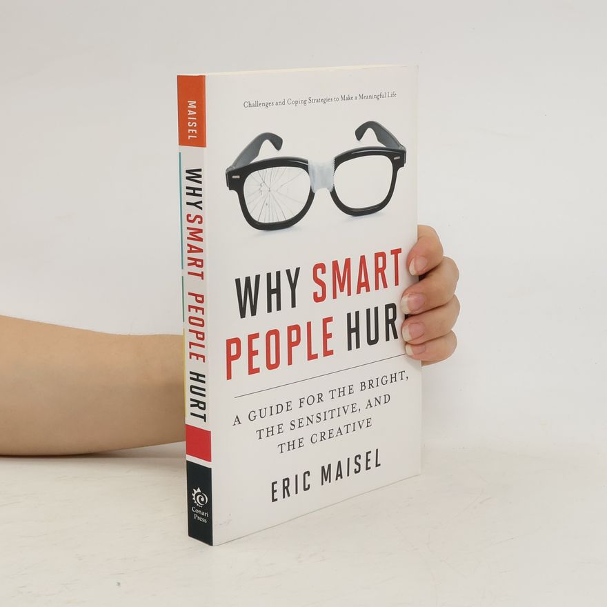 Eric Maisel Why Smart People Hurt